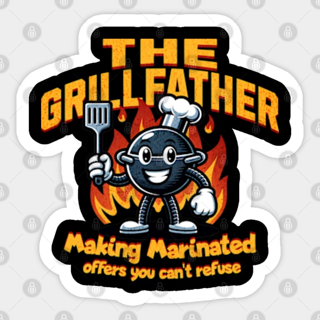 The Grillfather. Making Marinated offers you can't refuse Sticker by Cun-Tees!